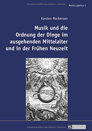 Musik und die Ordnung der Dinge im ausgehenden Mittelalter und in der Frühen Neuzeit (Musica poetica)