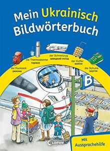 Mein Ukrainisch Bildwörterbuch: Deutsch lernen leicht gemacht mit Aussprachehilfe für Kinder ab 4 Jahre