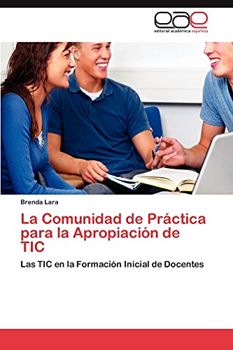 La Comunidad de Práctica para la Apropiación de TIC: Las TIC en la Formación Inicial de Docentes