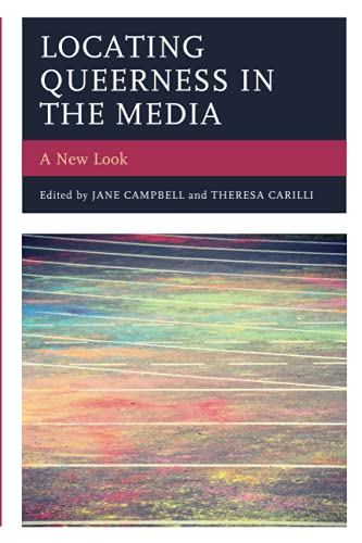 Locating Queerness in the Media: A New Look (Media, Culture, and the Arts)