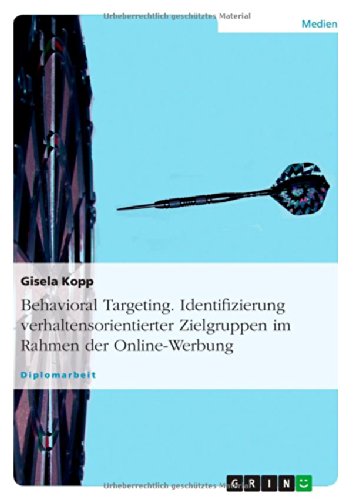 Behavioral Targeting. Identifizierung verhaltensorientierter Zielgruppen im Rahmen der Online-Werbung