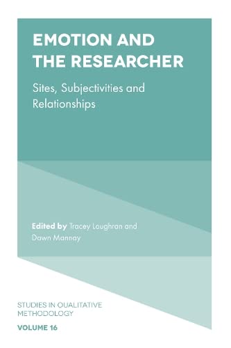 Emotion and the Researcher: Sites, Subjectivities, and Relationships (Studies in Qualitative Methodology, 16, Band 16)