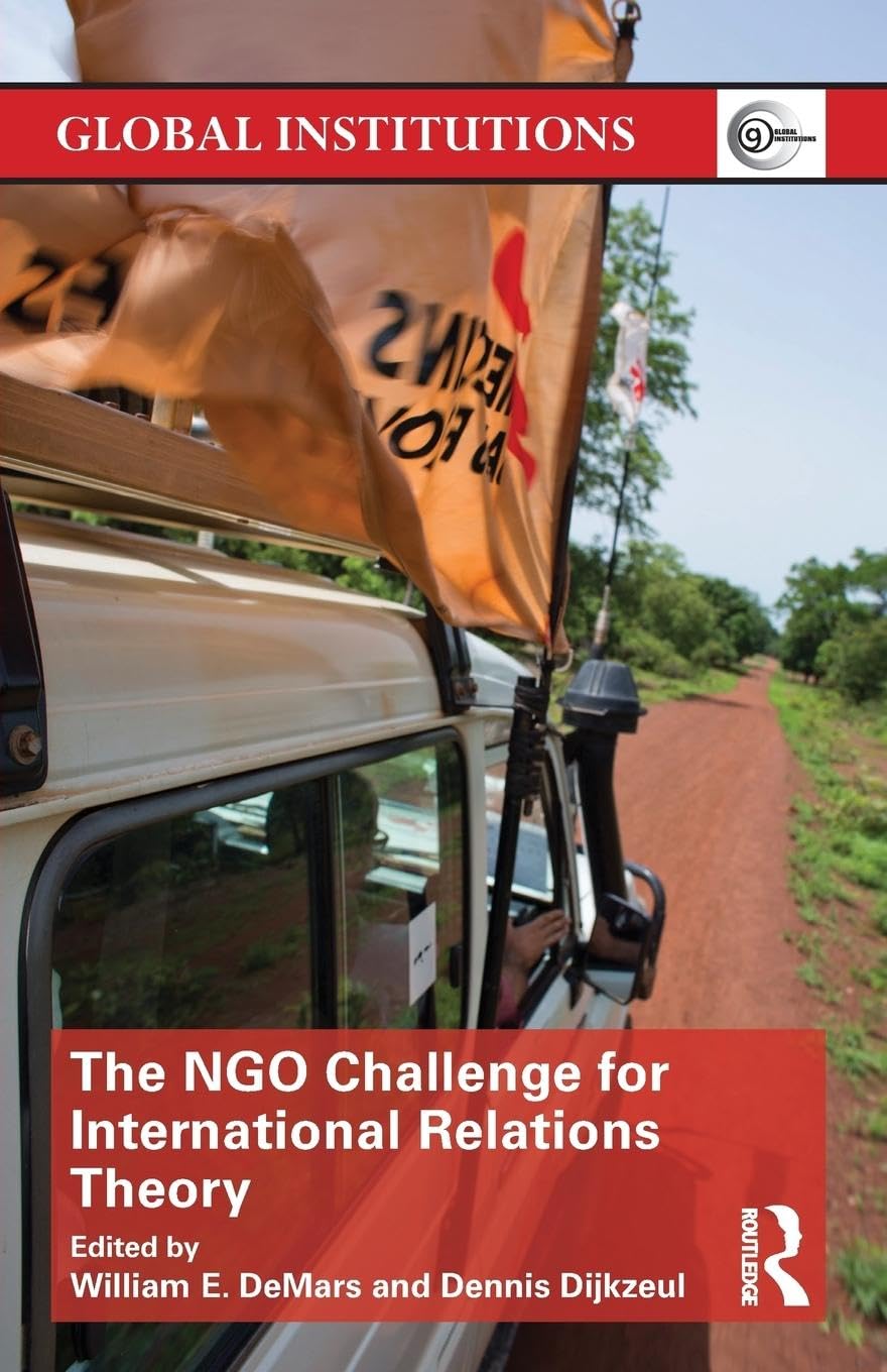 Dennis Dijkzeul The Ngo Challenge For International Relations Theory (Global Institutions, Band 92)