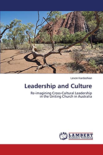 Leadership and Culture: Re-imagining Cross-Cultural Leadership in the Uniting Church in Australia