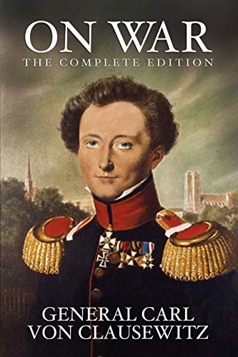 Clausewitz, General Carl von On War, The Complete Edition
