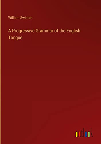 A Progressive Grammar of the English Tongue