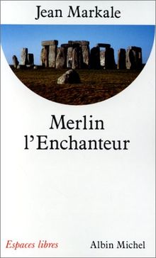 Merlin l'Enchanteur ou l'Eternelle quête magique