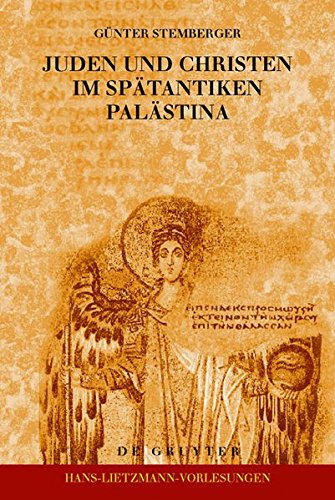 Juden und Christen im spätantiken Palästina (Hans-Lietzmann-Vorlesungen, Band 9)