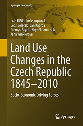 Land Use Changes in the Czech Republic 1845-2010: Socio-Economic Driving Forces (Springer Geography)