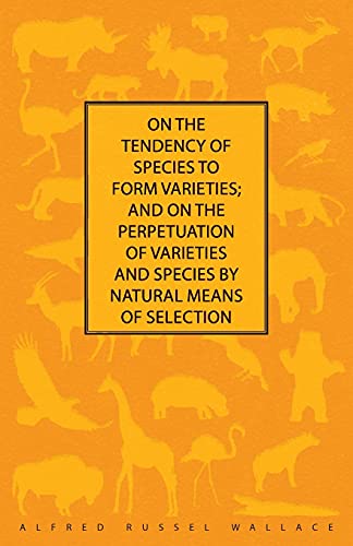 On the Tendency of Species to form Varieties; and on the Perpetuation of Varieties and Species by Natural Means of Selection