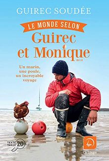 Le monde selon Guirec et Monique : un marin, une poule, un incroyable voyage : récit