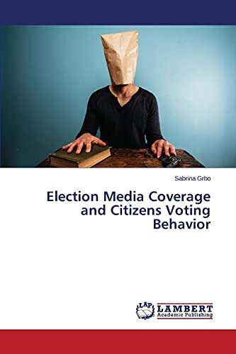 Election Media Coverage and Citizens Voting Behavior