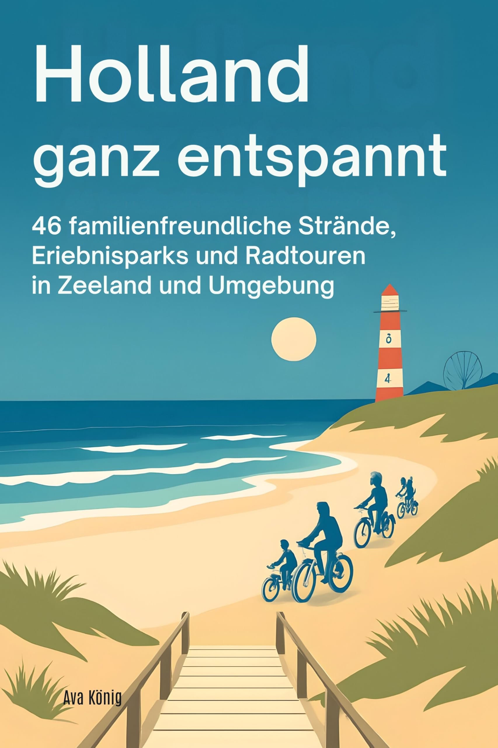 Holland ganz entspannt: 46 familienfreundliche Strände, Erlebnisparks und Radtouren in Zeeland und Umgebung