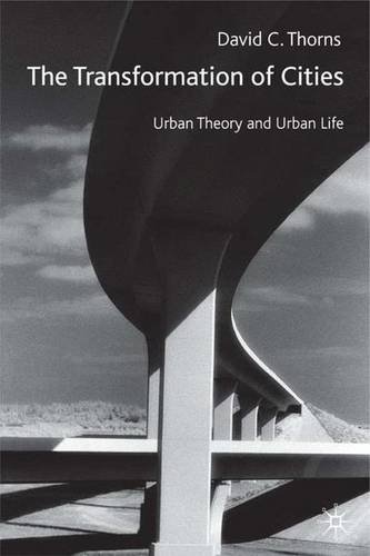 The Transformation of Cities: Urban Theory and Urban Cities: Urban Theory and Urban Life