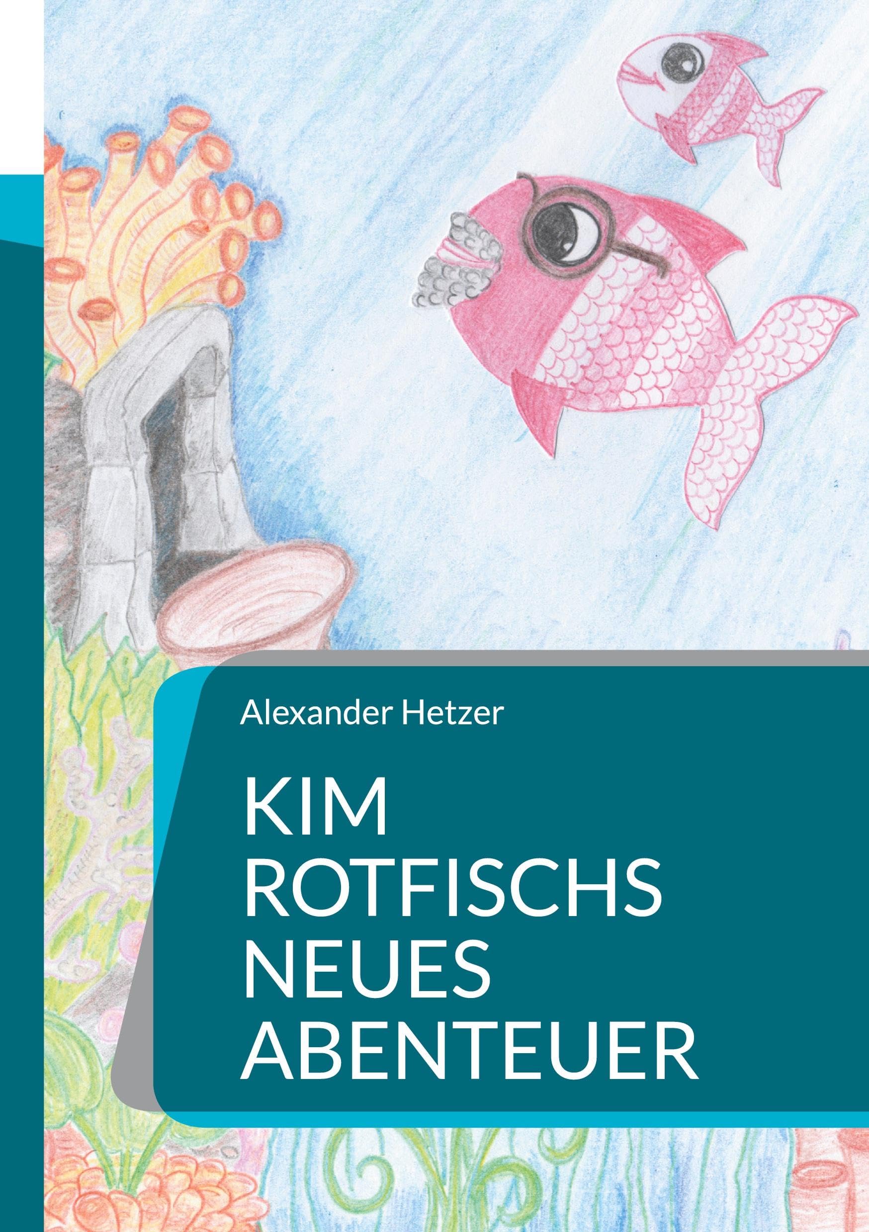 Kim Rotfischs neues Abenteuer: -: - (Familie Rotfisch)