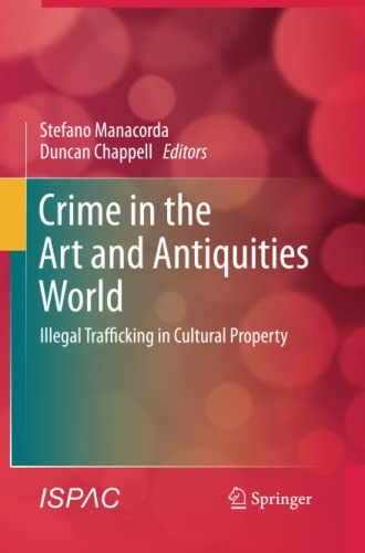 Crime in the Art and Antiquities World: Illegal Trafficking in Cultural Property
