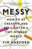 Messy: How to be Creative and Resilient in a Tidy-Minded World