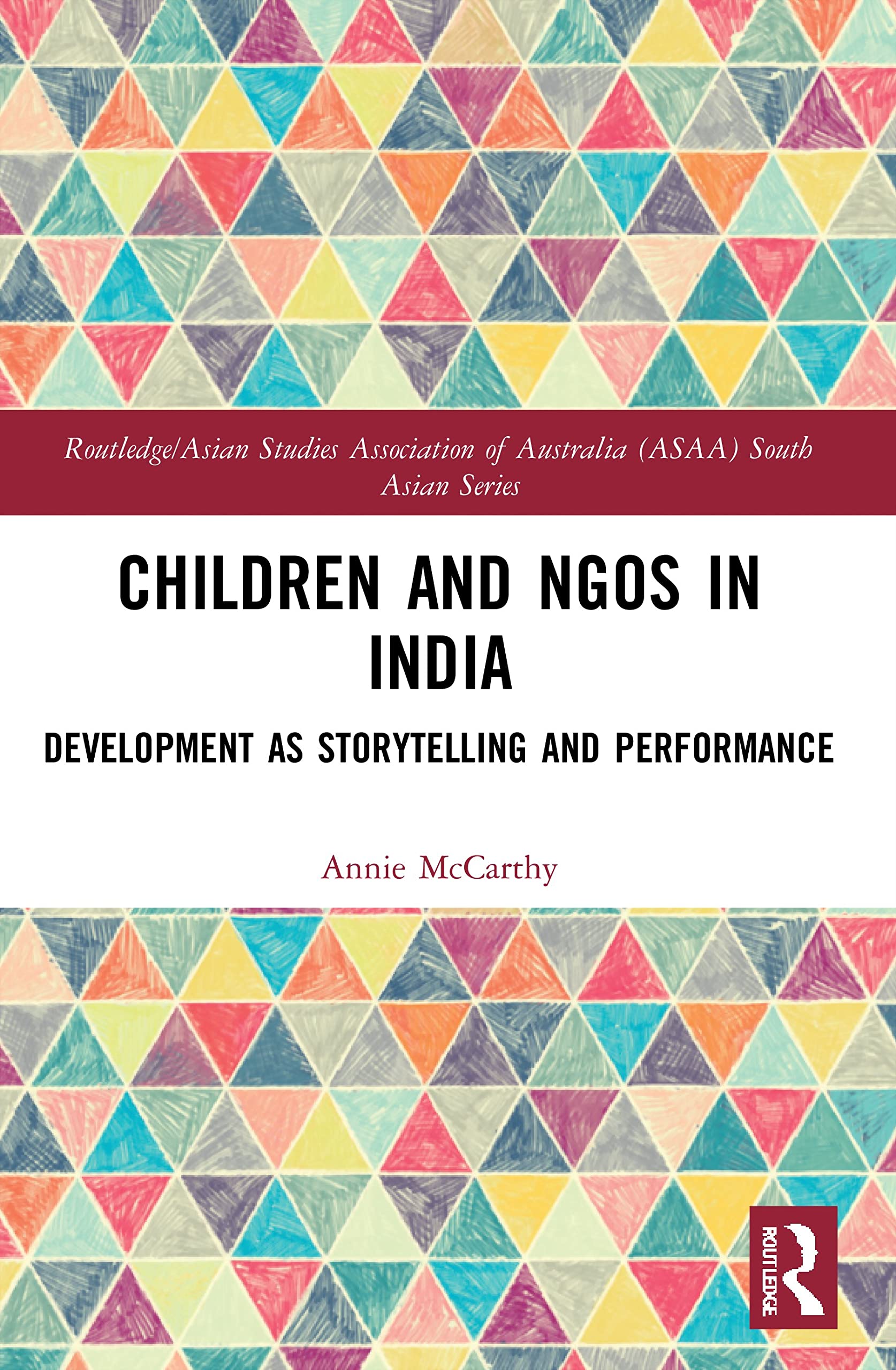Children and NGOs in India: Development as Storytelling and Performance (Routledge/Asian Studies Association of Australia Asaa South Asian)