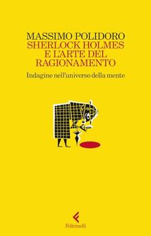 Sherlock Holmes e l'arte del ragionamento. Indagine nell'universo della mente (Scintille)