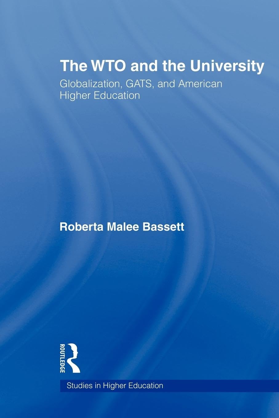 The WTO and the University: Globalization, GATS, and American Higher Education (Studies in Higher Education)