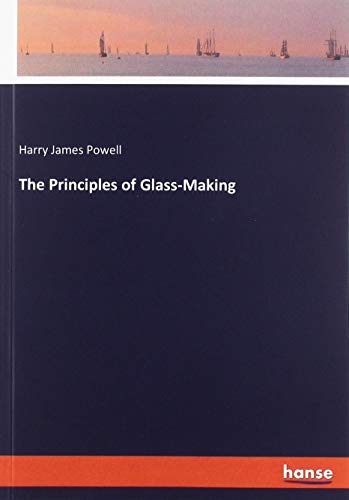 The Principles of Glass-Making