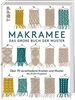 Makramee - Das große Buch der Muster: Über 70 verschiedene Knoten und Muster - mit 33 DIY-Projekten