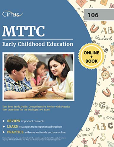 MTTC Early Childhood Education Test Prep Study Guide: Comprehensive Review with Practice Test Questions for the Michigan 106 Exam