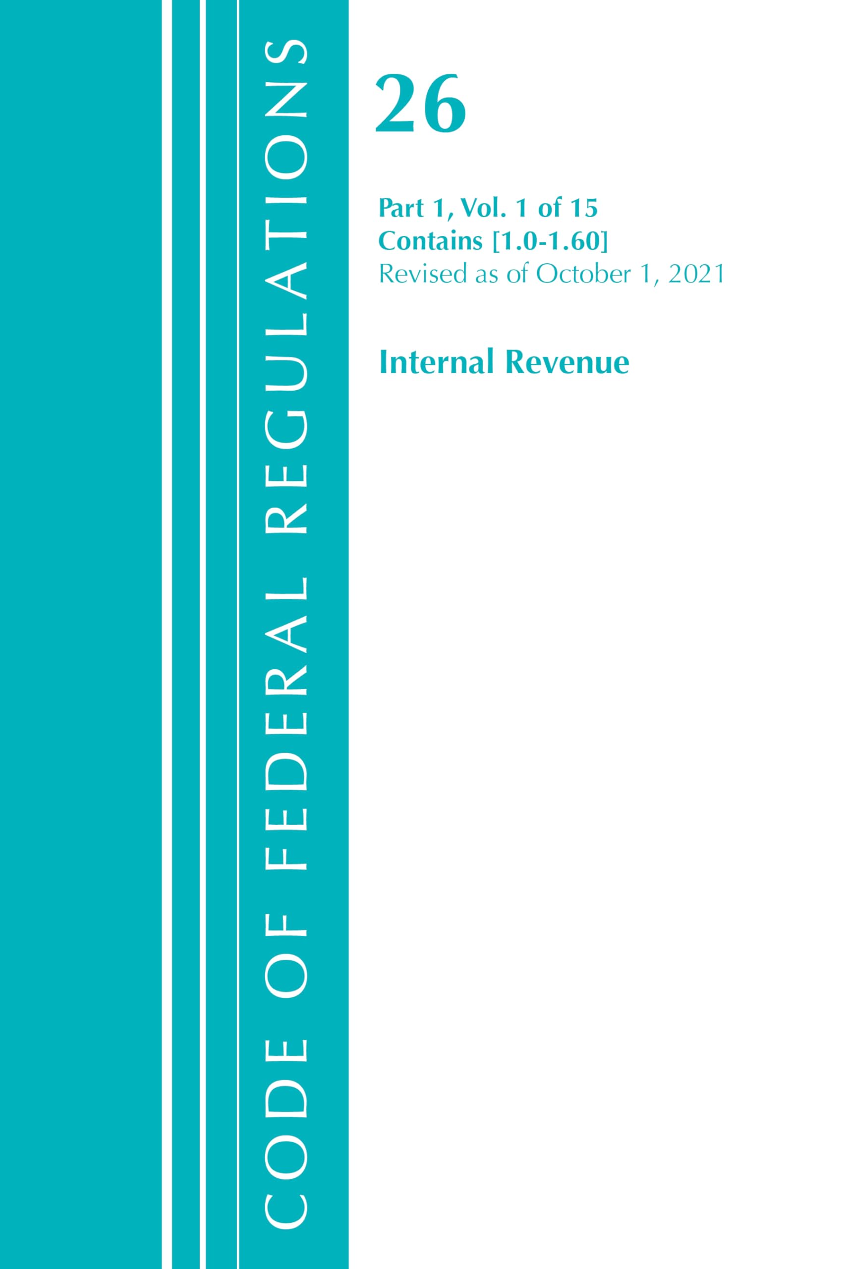 Code of Federal Regulations, Title 26 Internal Revenue 1.0-1.60, Revised as of April 1, 2021