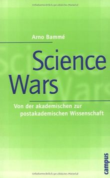 Science Wars: Von der akademischen zur postakademischen Wissenschaft