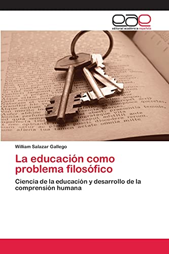 La educación como problema filosófico: Ciencia de la educación y desarrollo de la comprensión humana