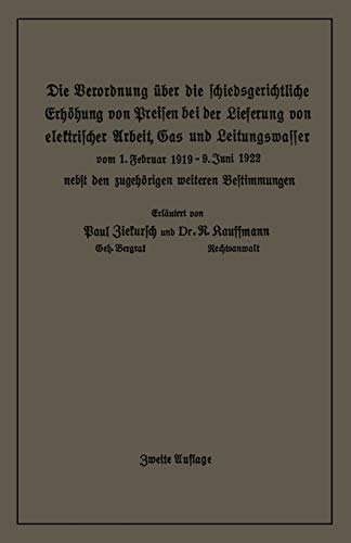 Die Verordnung Über Die Schiedsgerichtliche Erhöhung Von Preisen Bei Der Lieferung Von Elektrischer Arbeit, Gas Und Leitungswasser: vom 1. Februar ... nebst den zugehörigen weiteren Bestimmungen