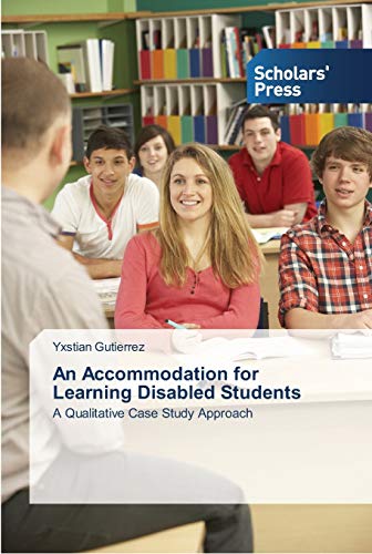 An Accommodation for Learning Disabled Students: A Qualitative Case Study Approach