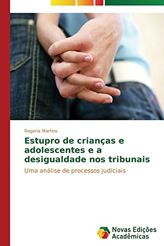 Estupro de crianças e adolescentes e a desigualdade nos tribunais: Uma análise de processos judiciais