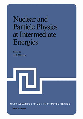 Nuclear and Particle Physics at Intermediate Energies (Nato Science Series B:, 15, Band 15)