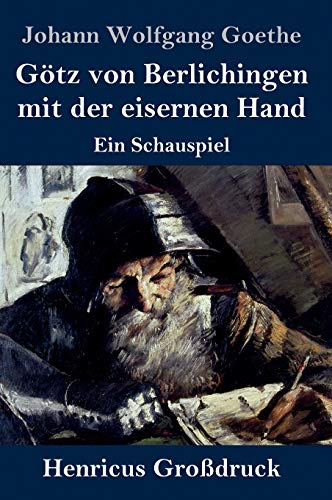 Götz von Berlichingen mit der eisernen Hand (Großdruck): Ein Schauspiel