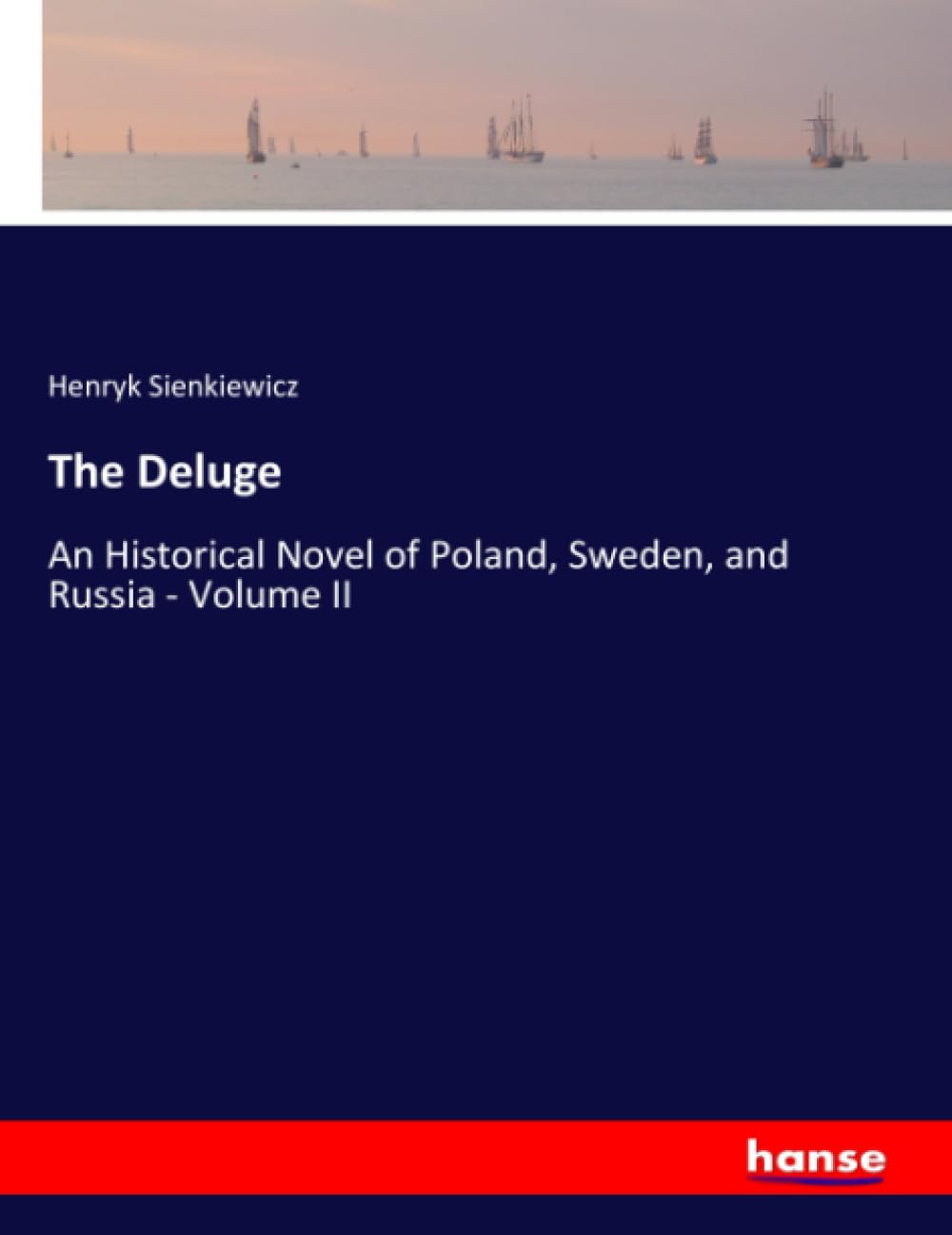 The Deluge: An Historical Novel of Poland, Sweden, and Russia - Volume II
