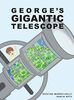George's Gigantic Telescope