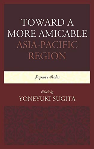 Toward a More Amicable Asia-Pacific Region: Japan's Roles