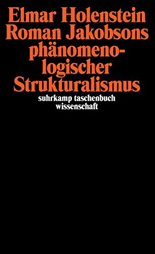 Roman Jakobsons phänomenologischer Strukturalismus (suhrkamp taschenbuch wissenschaft)