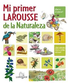 Mi primer Larousse de la naturaleza (Larousse - Infantil / Juvenil - Castellano - A Partir De 8 Años)