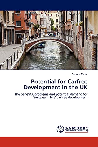 Potential for Carfree Development in the UK: The benefits, problems and potential demand for 'European style' carfree development