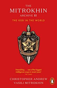 The Mitrokhin Archive II: The KGB in the World