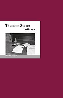 Theodor Storm in Husum: Menschen und Orte