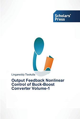 Output Feedback Nonlinear Control of Buck-Boost Converter Volume-1