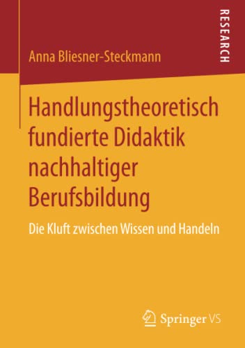 Handlungstheoretisch fundierte Didaktik nachhaltiger Berufsbildung: Die Kluft zwischen Wissen und Handeln