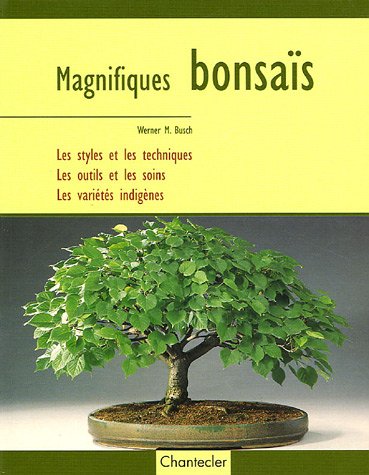 Bonsai aus heimischen Bumen und Struchern. Anzucht, Gestaltung, Pflege  von Busch, Werner M. - Gebundene Ausgabe
