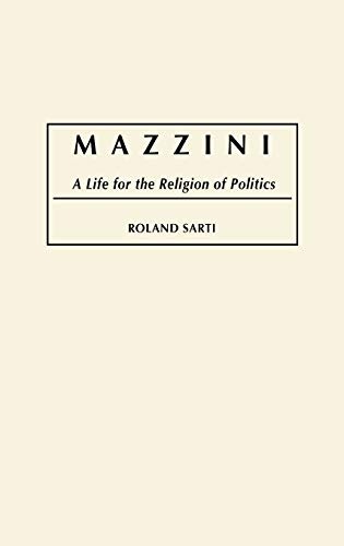 Mazzini: A Life for the Religion of Politics