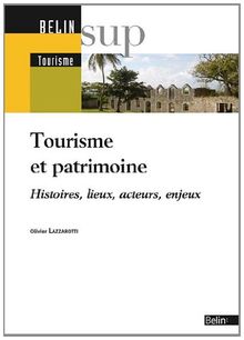 Patrimoine et tourisme : histoires, lieux, acteurs, enjeux