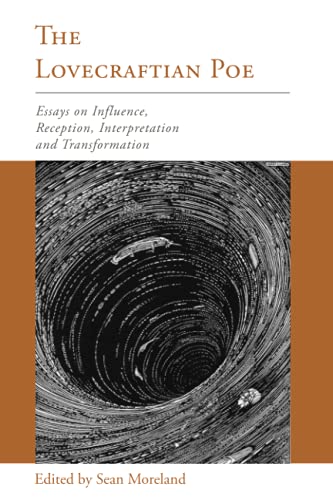 The Lovecraftian Poe: Essays on Influence, Reception, Interpretation, and Transformation (Perspectives on Edgar Allan Poe)