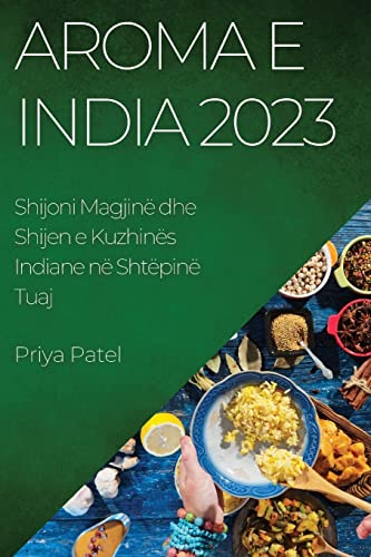 Aroma e India 2023: Shijoni Magjinë dhe Shijen e Kuzhinës Indiane në Shtëpinë Tuaj